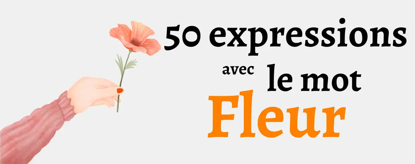 50 expressions avec le mot fleur