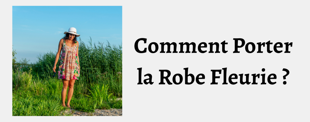 Comment Porter la Robe Fleurie ?