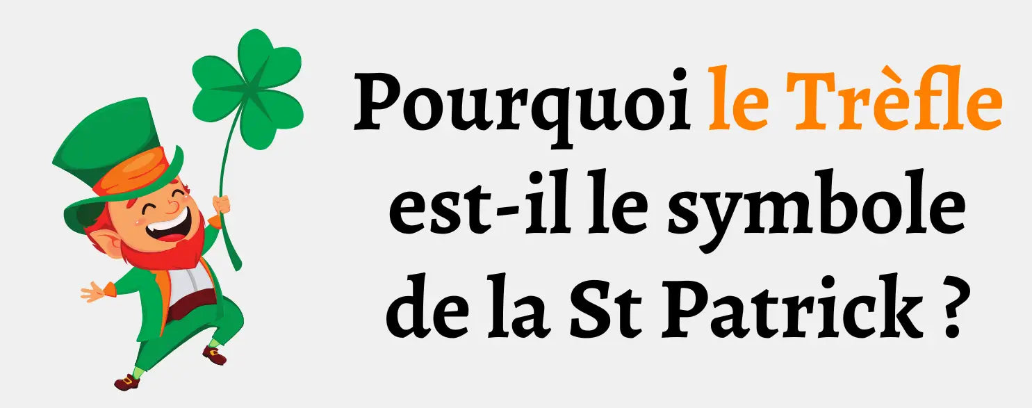 Pourquoi le trèfle est-il le symbole de Saint Patrick ?