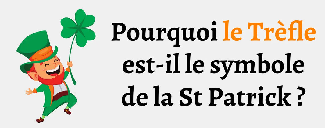 Pourquoi le trèfle est-il le symbole de Saint Patrick ?