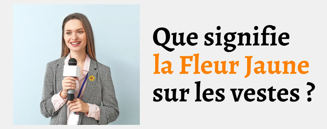 Que Signifie la Fleur Jaune sur les Vestes ?